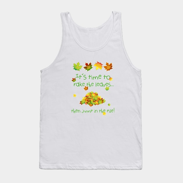 It's Time To Rake The Leaves Tank Top by 2HivelysArt